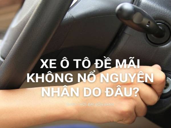 Xe ô tô không đề được: Nguyên nhân và cách khắc phục